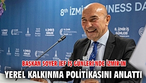 Soyer İEF İş Günleri'nde İzmir'in yerel kalkınma politikasını anlattı