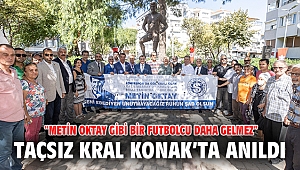 Taçsız Kral Konak’ta anıldı