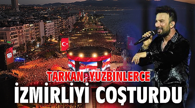 Tarkan, yüzbinlerce İzmirliyi coşturdu
