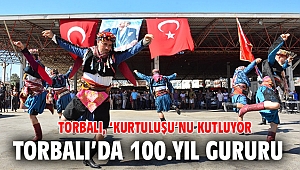 Torbalı’da kurtuluşun 100.yıl gururu