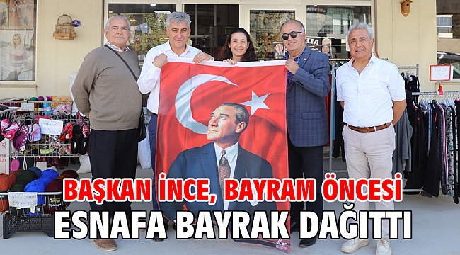Başkan İnce, bayram öncesi esnafa bayrak dağıttı