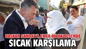 Başkan Sandal’a Emek Mahallesi’nde sıcak karşılama