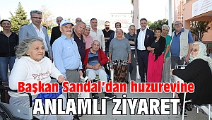 Başkan Sandal’dan huzurevine anlamlı ziyaret