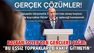 Başkan Soyer'den gençlere çağrı: “Bu eşsiz toprakları bırakıp gitmeyin''