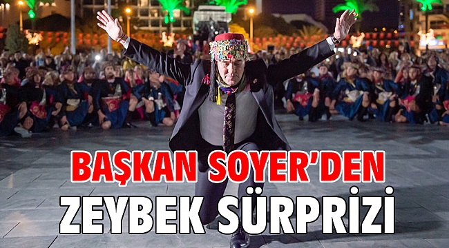 Başkan Soyer’den zeybek sürprizi