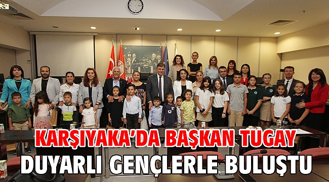 BAŞKAN TUGAY DUYARLI GENÇLERLE BULUŞTU