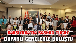 BAŞKAN TUGAY DUYARLI GENÇLERLE BULUŞTU