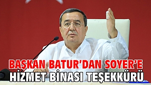 Batur'dan Soyer'e hizmet binası teşekkürü