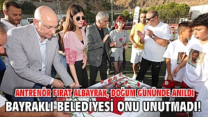 Bayraklı Belediyesi onu unutmadı!