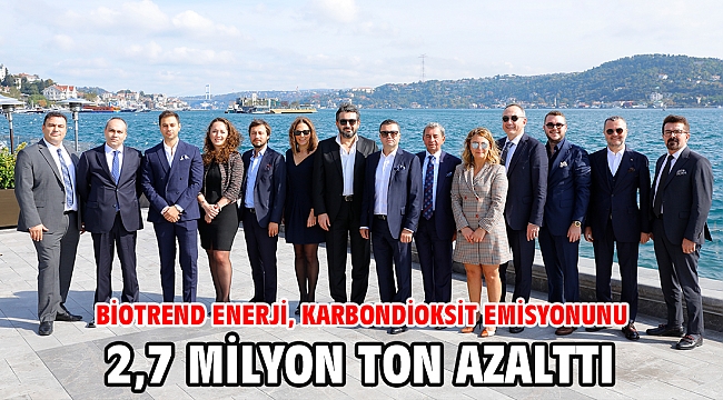 Biotrend Enerji, Karbondioksit Emisyonunu 2,7 Milyon Ton Azalttı