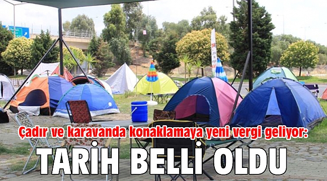 Çadır ve karavanda konaklamaya yeni vergi geliyor: Tarih belli oldu