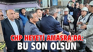 CHP heyeti Amasra’da: Ulusumuzun başı sağ olsun, bu son olsun
