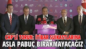 CHP’li Torun: İtibar suikastlarına asla pabuç bırakmayacağız