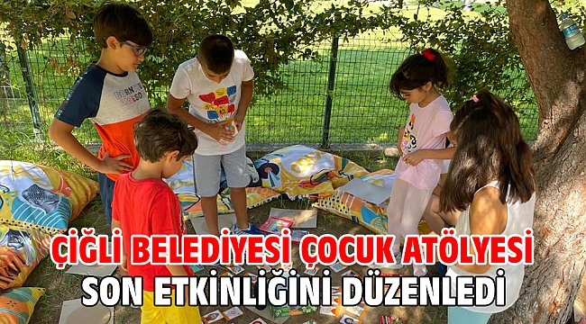 Çiğli Belediyesi Çocuk Atölyesi Son Etkinliğini Düzenledi