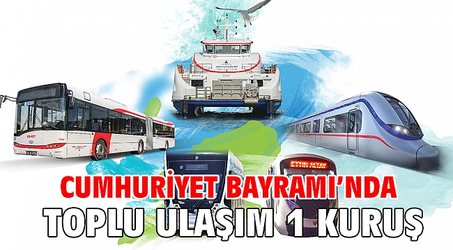 Cumhuriyet Bayramı’nda toplu ulaşım 1 kuruş