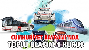 Cumhuriyet Bayramı’nda toplu ulaşım 1 kuruş