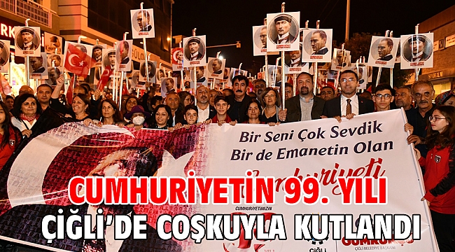 Cumhuriyetin 99. Yılı Çiğli'de Coşkuyla Kutlandı