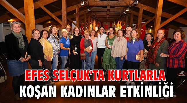EFES SELÇUK'TA KURTLARLA KOŞAN KADINLAR ETKİNLİĞİ