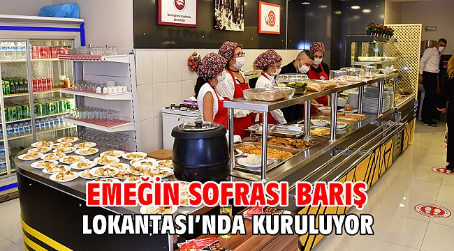 Emeğin Sofrası Barış Lokantası’nda kuruluyor