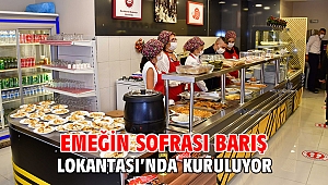 Emeğin Sofrası Barış Lokantası’nda kuruluyor 