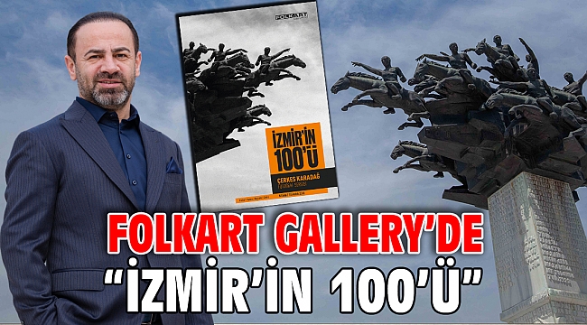 FOLKART GALLERY’DE “İZMİR’İN 100’Ü”