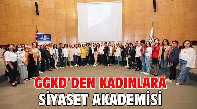 GGKD’den kadınlara Siyaset Akademisi