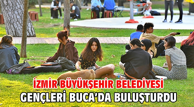 İzmir Büyükşehir Belediyesi gençleri Buca’da buluşturdu