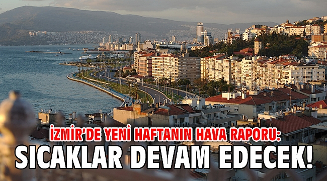 İzmir’de yeni haftanın hava raporu