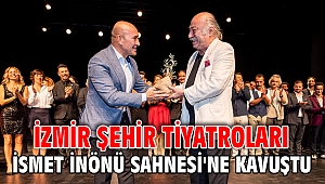 İzmir Şehir Tiyatroları İsmet İnönü Sahnesi'ne kavuştu