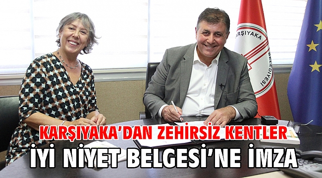 KARŞIYAKA’DAN ZEHİRSİZ KENTLER İYİ NİYET BELGESİ’NE İMZA