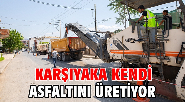 Karşıyaka kendi asfaltını üretiyor