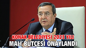 Konak Belediyesi 2023 yılı Mali Bütçesi onaylandı