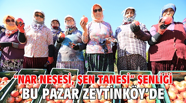“Nar Neşesi, Şen Tanesi” şenliği bu pazar Zeytinköy’de