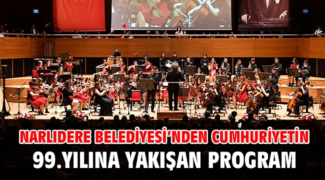 Narlıdere Belediyesi’nden Cumhuriyetin 99.Yılına Yakışan Program