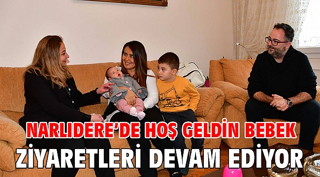 Narlıdere’de Hoş Geldin Bebek Ziyaretleri Devam Ediyor