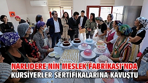 NARLIDERE'NİN MESLEK FABRİKASI'NDA KURSİYERLER SERTİFİKALARINA KAVUŞTU