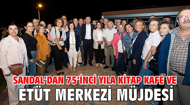 Sandal’dan 75’inci yıla Kitap Kafe ve Etüt Merkezi müjdesi