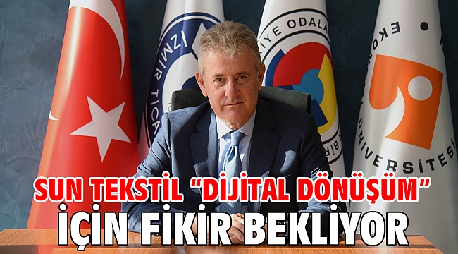 Sun Tekstil “dijital dönüşüm” için fikir bekliyor