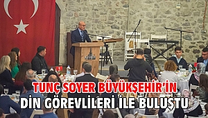 Tunç Soyer Büyükşehir’in din görevlileri ile buluştu