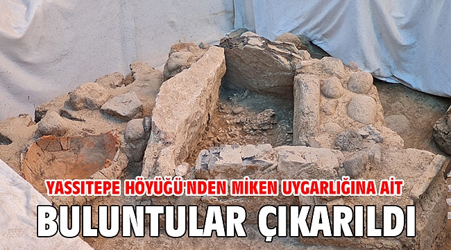 Yassıtepe Höyüğü'nden Miken uygarlığına ait buluntular çıkarıldı