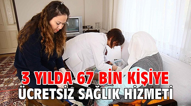3 yılda 67 bin kişiye ücretsiz sağlık hizmeti