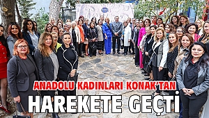 Anadolu kadınları Konak’tan harekete geçti