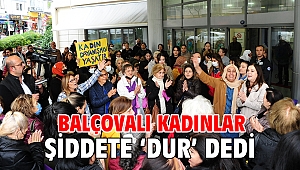 Balçovalı Kadınlar Şiddete Dur Dedi
