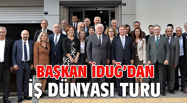 Başkan İduğ'dan iş dünyası turu