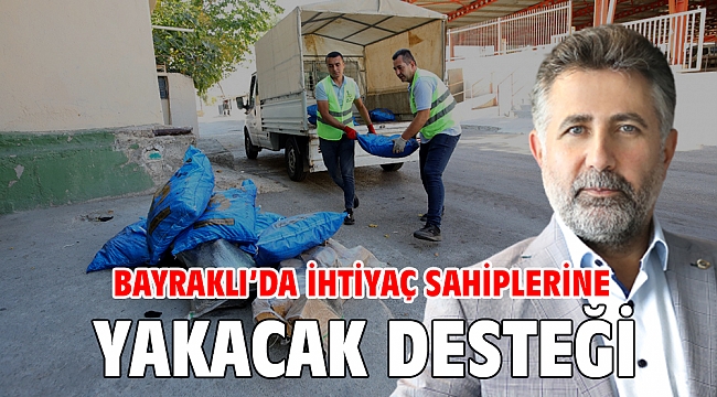 Bayraklı’da ihtiyaç sahiplerine yakacak desteği