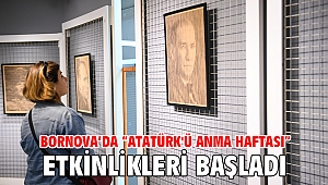 Bornova’da “Atatürk'ü Anma Haftası” etkinlikleri başladı