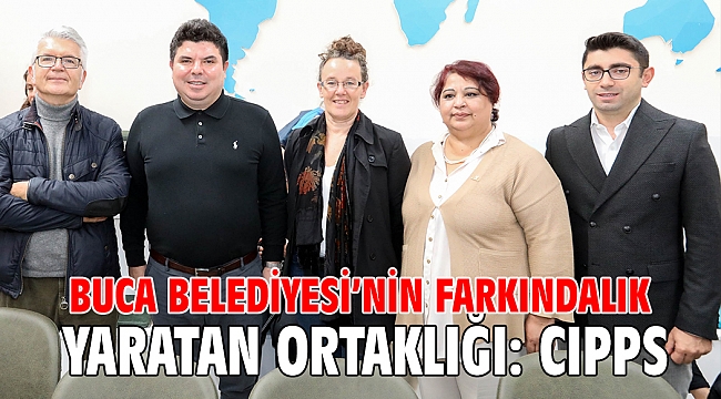 Buca Belediyesi’nin farkındalık yaratan ortaklığı: CIPPS