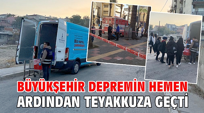 Büyükşehir depremin hemen ardından teyakkuza geçti