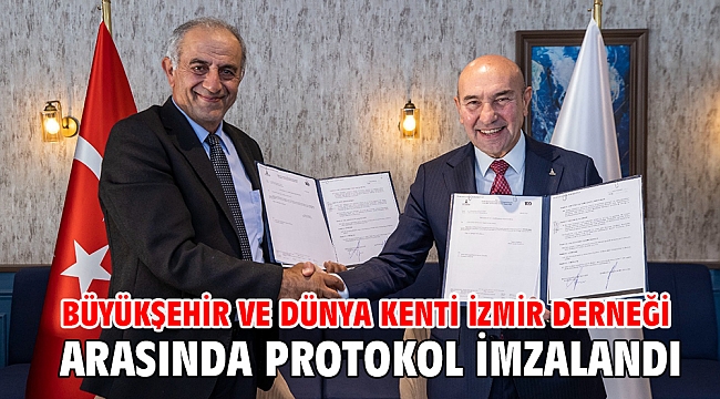 Büyükşehir ve Dünya Kenti İzmir Derneği arasında protokol imzalandı