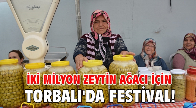İki milyon zeytin ağacı için Torbalı'da festival!